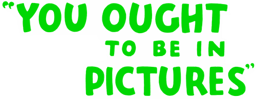 You Ought to Be in Pictures