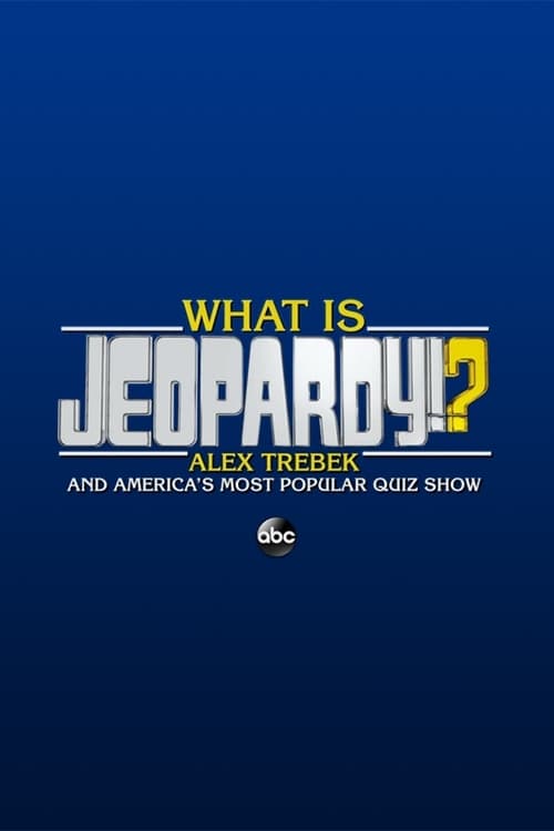 What Is Jeopardy!?: Alex Trebek and America's Most Popular Quiz Show 2020