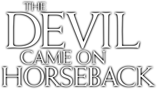 The Devil Came on Horseback