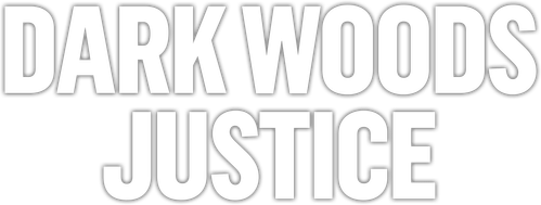Dark Woods Justice
