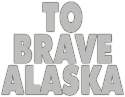 To Brave Alaska