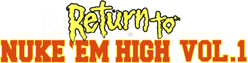 Return to Nuke 'Em High Volume 1