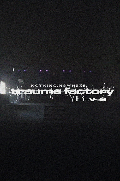 nothing,nowhere. - trauma factory live
