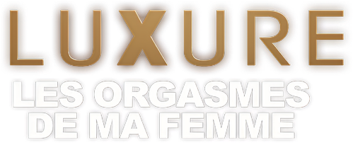 Luxure : Les orgasmes de ma femme