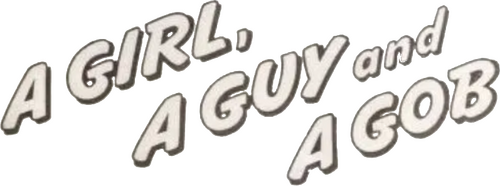 A Girl, a Guy, and a Gob