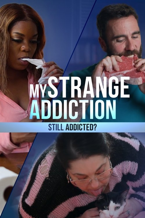 Poster My Strange Addiction: Still Addicted?