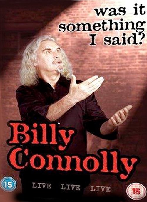 Billy Connolly: Was It Something I Said? 2007