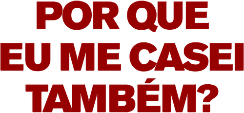 Por Que Eu Me Casei Também? - Logo 2