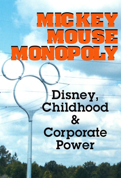 Mickey Mouse Monopoly: Disney, Childhood & Corporate Power 2002