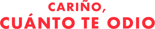 Cariño, cuánto te odio