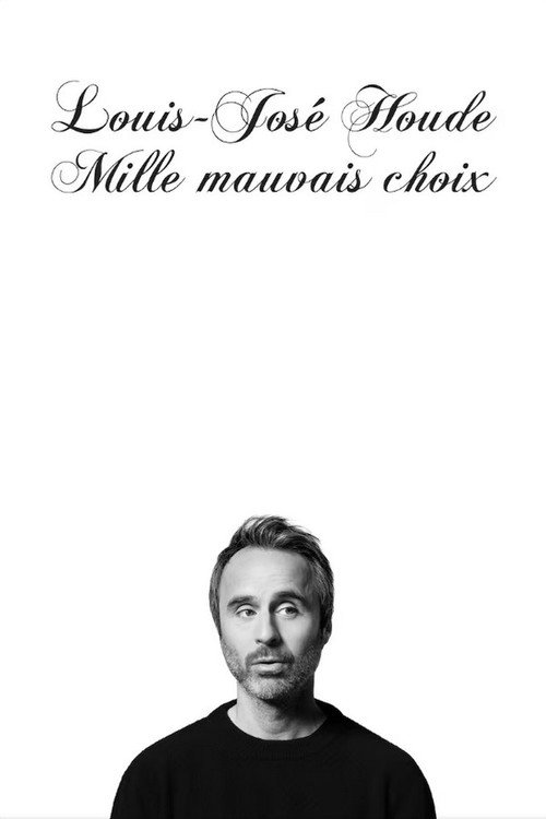 Louis-José Houde : Mille mauvais choix poster