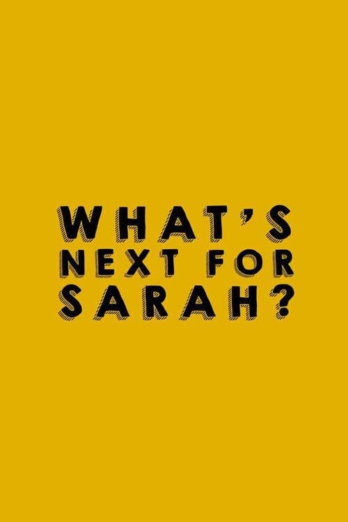 What's Next for Sarah?, S01 - (2014)