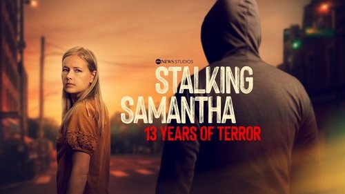 Stalking Samantha: 13 Years of Terror