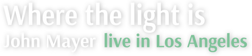 Where the Light Is: John Mayer Live in Los Angeles