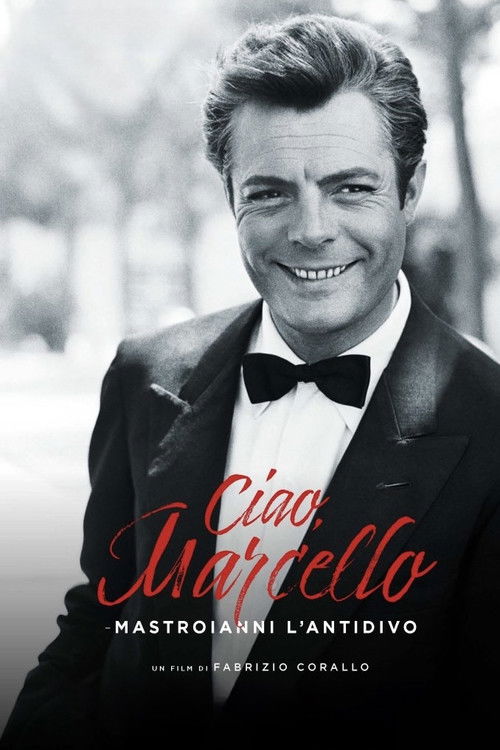 Ciao Marcello - Mastroianni l'antidivo poster