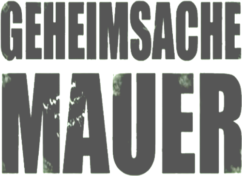 Geheimsache Mauer - Die Geschichte einer deutschen Grenze