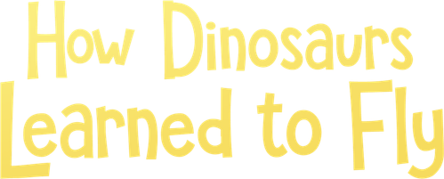 How Dinosaurs Learned to Fly