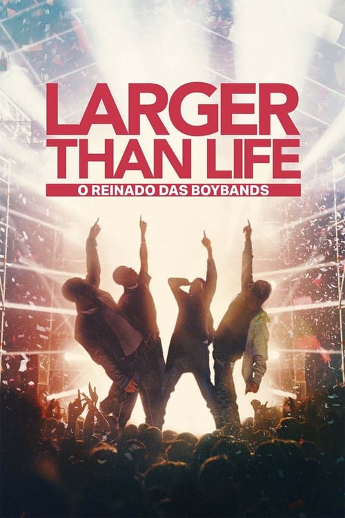 Pôster de Larger than Life: O Reinado das Boybands