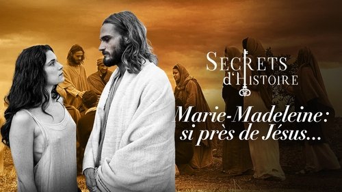 Marie-Madeleine : si près de Jésus...