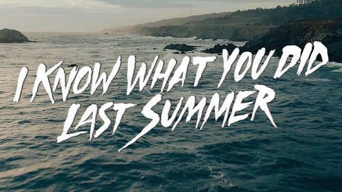I Know What You Did Last Summer