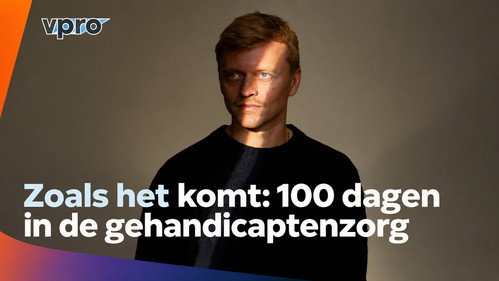 Zoals het komt: 100 dagen in de gehandicaptenzorg