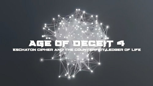 Age of Deceit 4: Eschaton Cipher and the Counterfeit Ledger of Life