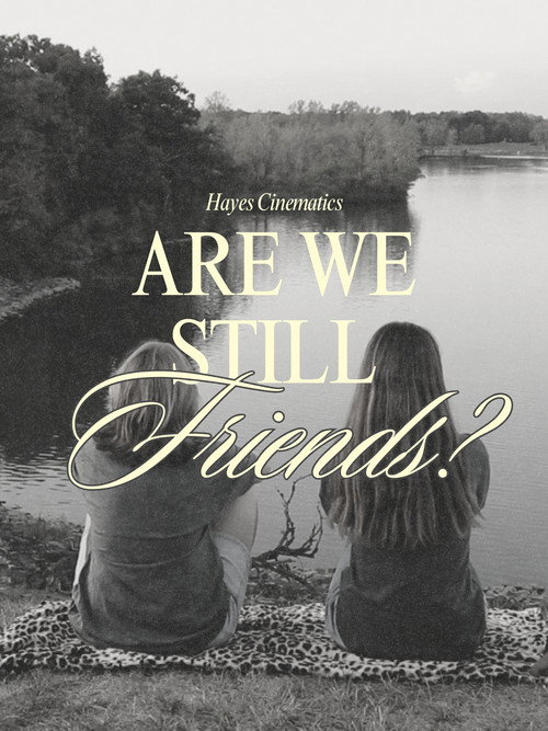 ARE WE STILL FRIENDS?