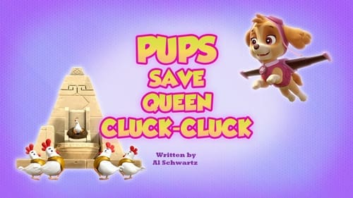 PAW Patrol - Season 7 - Episode 37: Pups Save Queen Cluck-Cluck