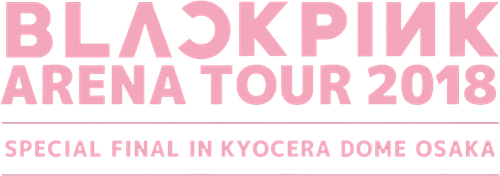 BLACKPINK: Arena Tour 2018 'Special Final in Kyocera Dome Osaka'