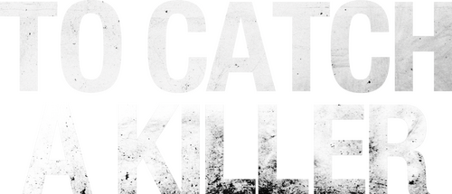To Catch a Killer