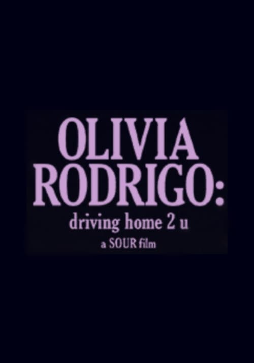 Watch OLIVIA RODRIGO: driving home 2 u (a SOUR film) Online Movies24free