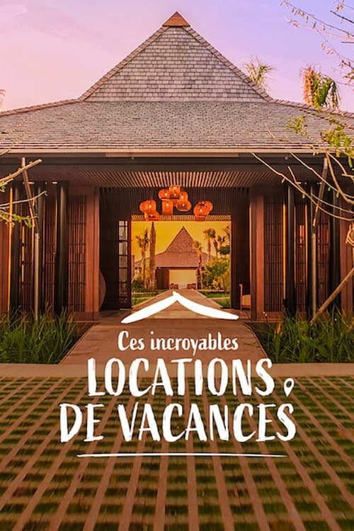 Ces incroyables locations de vacances (2021)