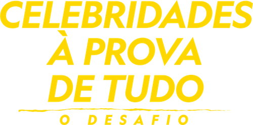 Celebridades à Prova de Tudo: O Desafio