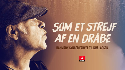 Som et strejf af en dråbe - Danmark synger farvel til Kim Larsen Backdrop Blur