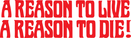 A Reason to Live, a Reason to Die