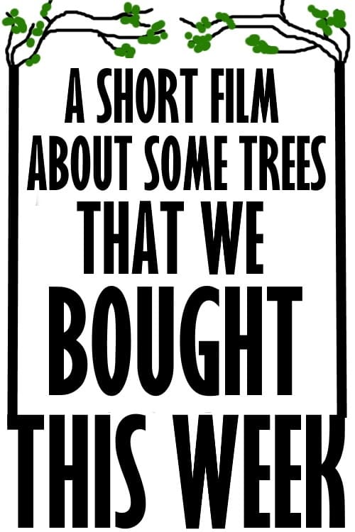 Poster A Short Film About Some Trees That We Bought This Week 2020