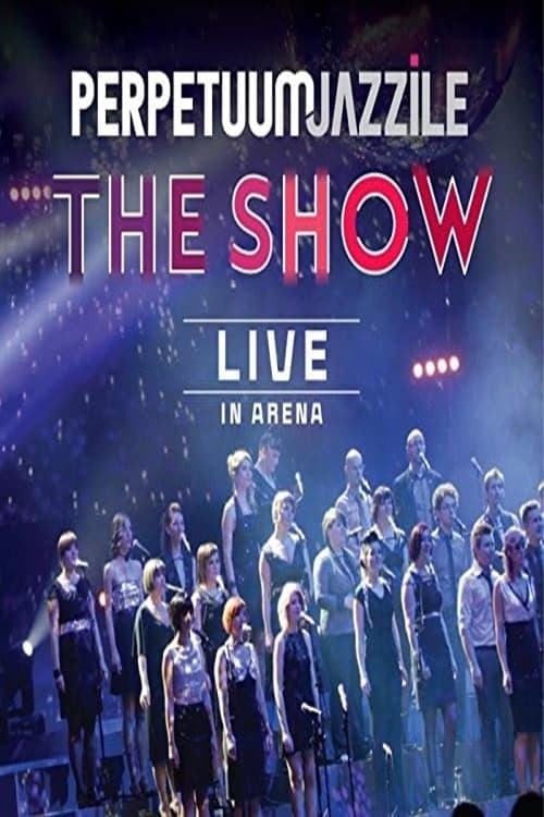 Perpetuum Jazzile: The Show - Live in Arena (2013) poster