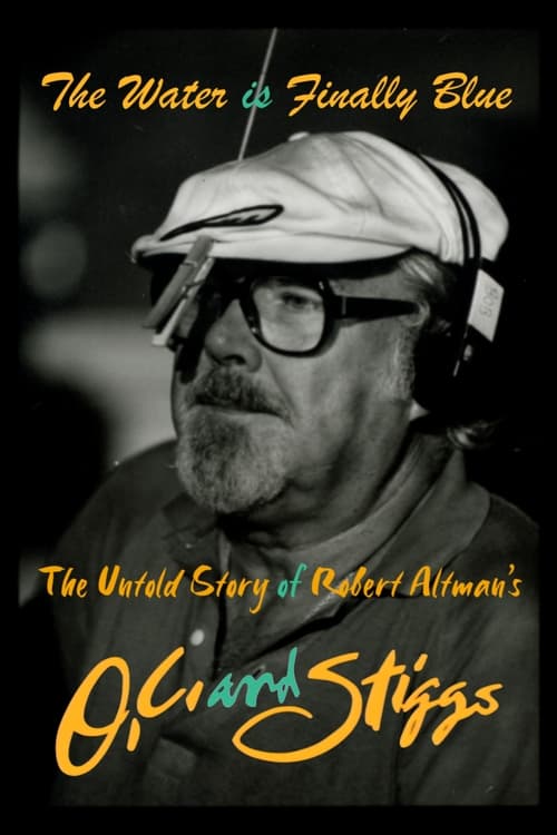 The Water is Finally Blue: The Untold Story of Robert Altman's O.C. and Stiggs (2023)