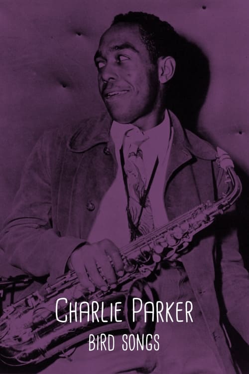 Charlie Parker - Bird Songs (2022) poster