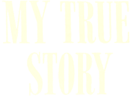 My True Story