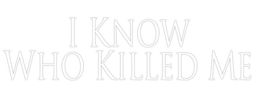 I Know Who Killed Me