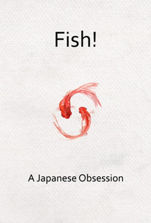 Fish! A Japanese Obsession