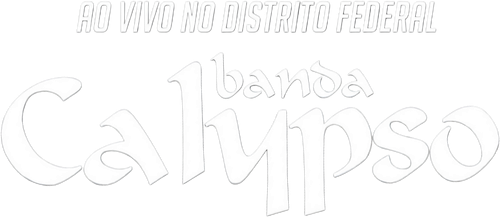 Banda Calypso:  Ao Vivo No Distrito Federal