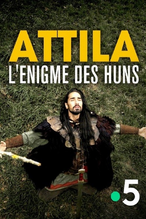 Attila, l'énigme des Huns movie poster player