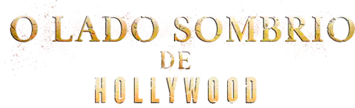 O Lado Sombrio de Hollywood