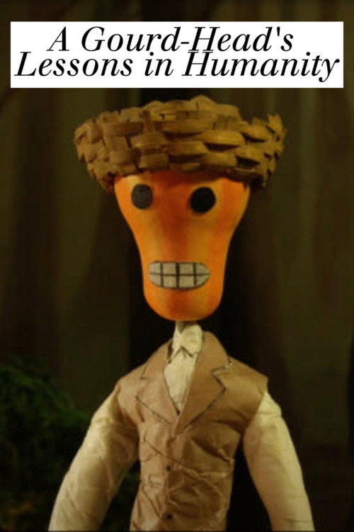 A Gourd-Head's Lessons in Humanity