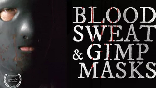 Blood, Sweat and Gimp Masks Backdrop Blur