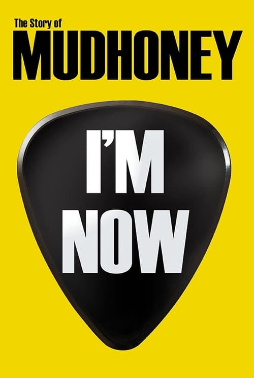 I'm Now: The Story Of Mudhoney