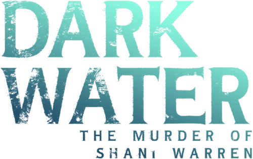Dark Water: The Murder of Shani Warren