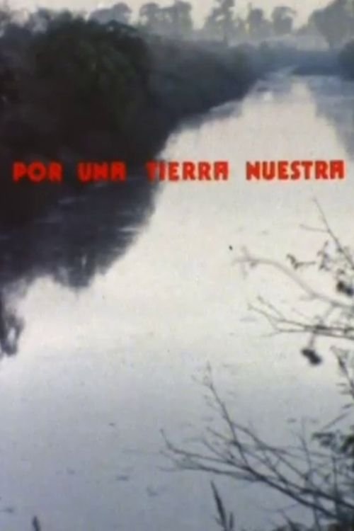 Por una tierra nuestra Movie Poster Image